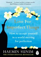 Love for Imperfect Things - The Sunday Times Bestseller : How to Accept yourself in a World Striving for Perfection (L'amour des choses imparfaites - Le best-seller du Sunday Times : Comment s'accepter dans un monde en quête de perfection) - Love for Imperfect Things - The Sunday Times Bestseller: How to Accept Yourself in a World Striving for Perfection