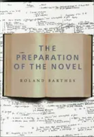 La préparation du roman : Cours magistraux et séminaires au Collège de France (1978-1979 et 1979-1980) - The Preparation of the Novel: Lecture Courses and Seminars at the Collge de France (1978-1979 and 1979-1980)