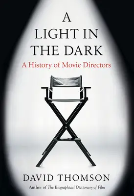 Une lumière dans l'obscurité : une histoire des réalisateurs de cinéma - A Light in the Dark: A History of Movie Directors