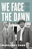 Nous faisons face à l'aube : Oliver Hill, Spottswood Robinson et l'équipe de juristes qui a démantelé Jim Crow - We Face the Dawn: Oliver Hill, Spottswood Robinson, and the Legal Team That Dismantled Jim Crow