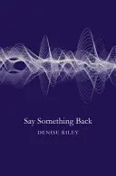 Dites quelque chose en retour - Say Something Back