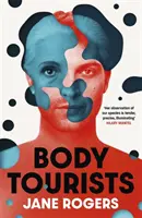 Les touristes du corps - Le nouveau roman captivant et stimulant de l'auteur du Testament de Jessie Lamb, lauréat du Booker. - Body Tourists - The gripping, thought-provoking new novel from the Booker-longlisted author of The Testament of Jessie Lamb