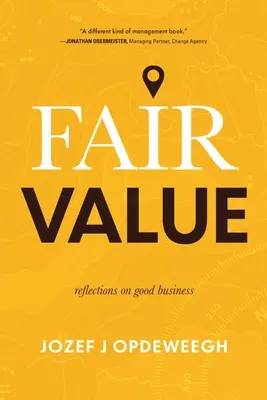 La juste valeur : Réflexions sur les bonnes pratiques commerciales - Fair Value: Reflections on Good Business