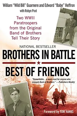 Frères de combat, meilleurs amis : Deux parachutistes de la Seconde Guerre mondiale, membres du Band of Brothers, racontent leur histoire - Brothers in Battle, Best of Friends: Two WWII Paratroopers from the Original Band of Brothers Tell Their Story