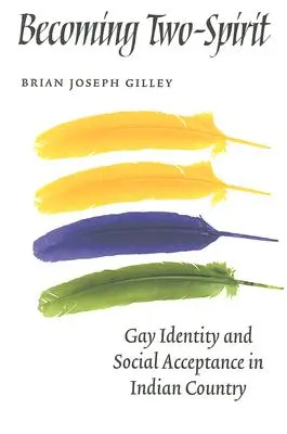 Devenir bispirituel : Identité gay et acceptation sociale en pays indien - Becoming Two-Spirit: Gay Identity and Social Acceptance in Indian Country