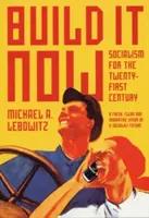 Construire maintenant : Le socialisme pour le XXIe siècle - Build It Now: Socialism for the Twenty-First Century