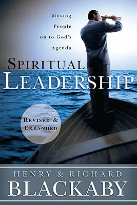 Le leadership spirituel : Faire avancer les gens vers l'agenda de Dieu - Spiritual Leadership: Moving People on to God's Agenda