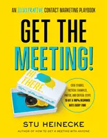 Obtenez la réunion ! Un guide illustré du marketing de contact - Get the Meeting!: An Illustrative Contact Marketing Playbook