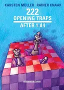 222 Pièges de l'ouverture après 1.d4 : et tous les autres coups sauf 1.e4 - 222 Opening Traps After 1.d4: And All Other Moves Except 1.e4