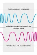 Le livre de la voix pour les personnes trans et non binaires : Un guide pratique pour créer et maintenir une voix et une communication authentiques - The Voice Book for Trans and Non-Binary People: A Practical Guide to Creating and Sustaining Authentic Voice and Communication