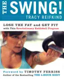 Le Swing&nbsp;! Perdre la graisse et se mettre en forme avec ce programme révolutionnaire de Kettlebell - The Swing!: Lose the Fat and Get Fit with This Revolutionary Kettlebell Program