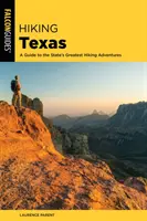 Hiking Texas : Un guide des plus belles randonnées de l'État - Hiking Texas: A Guide to the State's Greatest Hiking Adventures