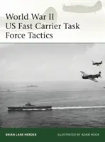 Tactiques de la Task Force des porte-avions rapides américains de la Seconde Guerre mondiale 1943-45 - World War II US Fast Carrier Task Force Tactics 1943-45