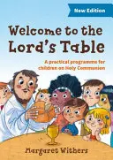 Bienvenue à la table du Seigneur - Un programme pratique pour les enfants sur la Sainte Communion - Welcome to the Lord's Table - A practical programme for children on Holy Communion