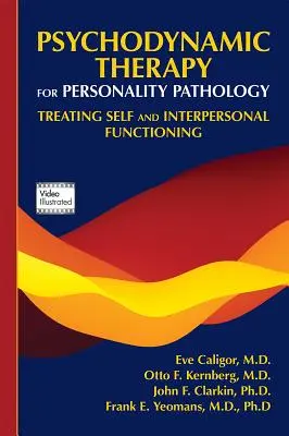 La thérapie psychodynamique des pathologies de la personnalité : Le traitement du fonctionnement personnel et interpersonnel - Psychodynamic Therapy for Personality Pathology: Treating Self and Interpersonal Functioning