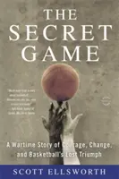 Le jeu secret : Une histoire de courage, de changement et de triomphe perdu du basket-ball en temps de guerre - The Secret Game: A Wartime Story of Courage, Change, and Basketball's Lost Triumph