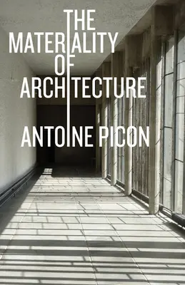 La matérialité de l'architecture - The Materiality of Architecture