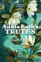 La vérité d'Annie Ruth : Sagesse, avertissements et réveillements - Annie Ruth's Truth: Wisdom, Warnings, and Wake Up Calls