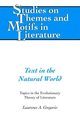 Le texte dans le monde naturel ; thèmes de la théorie évolutionniste de la littérature - Text in the Natural World; Topics in the Evolutionary Theory of Literature