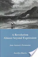 Une révolution presque inexprimable - Persuasion de Jane Austen - Revolution Almost Beyond Expression - Jane Austen's Persuasion