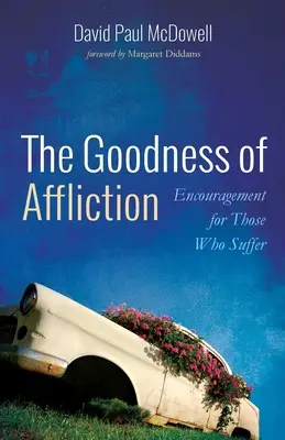 La bonté de l'affliction - The Goodness of Affliction