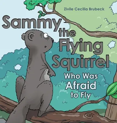 Sammy l'écureuil volant : Qui avait peur de voler - Sammy the Flying Squirrel: Who Was Afraid to Fly