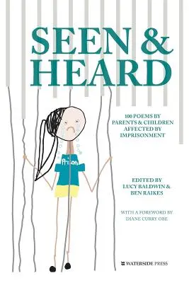 Seen & Heard : 100 poèmes de parents et d'enfants affectés par l'emprisonnement - Seen & Heard: 100 Poems by Parents & Children Affected by Imprisonment