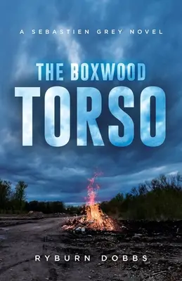 Le torse de buis : Un roman de Sébastien Grey - The Boxwood Torso: A Sebastien Grey Novel