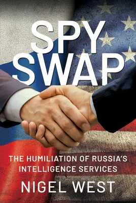 Spy Swap : L'humiliation des services de renseignement russes - Spy Swap: The Humiliation of Russia's Intelligence Services