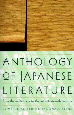 Anthologie de la littérature japonaise : De l'époque la plus ancienne au milieu du XIXe siècle - Anthology of Japanese Literature: From the Earliest Era to the Mid-Nineteenth Century