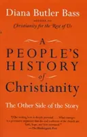 Une histoire populaire du christianisme : L'autre côté de l'histoire - A People's History of Christianity: The Other Side of the Story