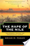 Le viol du Nil : Voleurs de tombes, touristes et archéologues en Égypte, révisé et mis à jour - The Rape of the Nile: Tomb Robbers, Tourists, and Archaeologists in Egypt, Revised and Updated