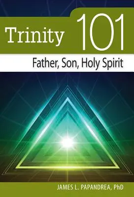 Trinité 101 : Père, Fils, Saint-Esprit - Trinity 101: Father, Son, Holy Spirit