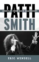 Patti Smith : La rhapsodiste punk rock de l'Amérique - Patti Smith: America's Punk Rock Rhapsodist