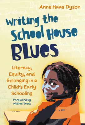 Écrire le blues de la maison d'école : Alphabétisation, équité et appartenance dans la scolarité précoce d'un enfant - Writing the School House Blues: Literacy, Equity, and Belonging in a Child's Early Schooling