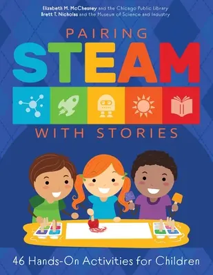 Jumeler STEAM et histoires : 46 activités pratiques pour les enfants - Pairing STEAM with Stories: 46 Hands-On Activities for Children