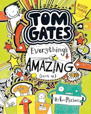 Tom Gates : Tout est incroyable (en quelque sorte) - Tom Gates: Everything's Amazing (Sort Of)