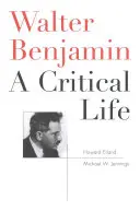 Walter Benjamin : une vie critique - Walter Benjamin: A Critical Life