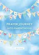 Voyage de prière dans la parentalité - Prayer Journey into Parenthood