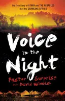 Une voix dans la nuit : L'histoire vraie d'un homme et des miracles qui changent l'Afrique - Voice in the Night: The True Story of a Man and the Miracles That Are Changing Africa