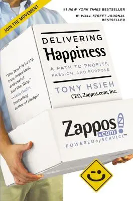 Livrer le bonheur : Un chemin vers les profits, la passion et la raison d'être - Delivering Happiness: A Path to Profits, Passion, and Purpose