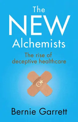 Les nouveaux alchimistes : L'essor des soins de santé trompeurs - The New Alchemists: The Rise of Deceptive Healthcare