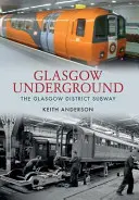 Le métro de Glasgow : Le métro du district de Glasgow - Glasgow Underground: The Glasgow District Subway