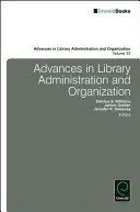 Progrès dans l'administration et l'organisation des bibliothèques - Advances in Library Administration and Organization