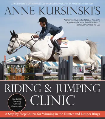 Anne Kursinski's Riding and Jumping Clinic : Nouvelle édition : Un cours pas à pas pour gagner dans les arènes de chasse et de saut d'obstacles - Anne Kursinski's Riding and Jumping Clinic: New Edition: A Step-By-Step Course for Winning in the Hunter and Jumper Rings