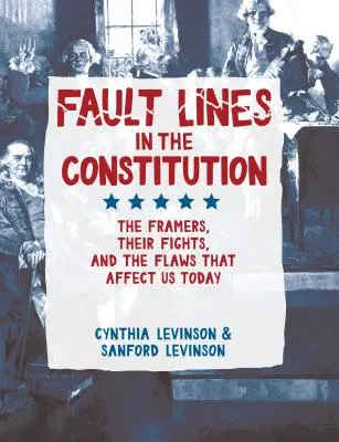 Les lignes de faille de la Constitution : Les rédacteurs, leurs combats et les failles qui nous affectent aujourd'hui - Fault Lines in the Constitution: The Framers, Their Fights, and the Flaws That Affect Us Today