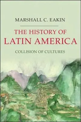 L'histoire de l'Amérique latine : Collision des cultures - The History of Latin America: Collision of Cultures