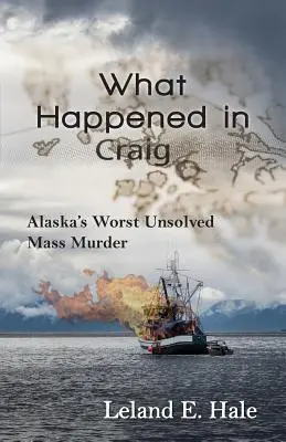 Ce qui s'est passé à Craig : le pire meurtre de masse non résolu en Alaska - What Happened in Craig: Alaska's Worst Unsolved Mass Murder