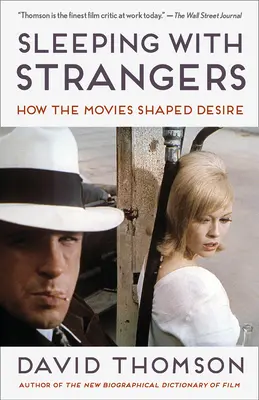 Sleeping with Strangers : Comment le cinéma a façonné le désir - Sleeping with Strangers: How the Movies Shaped Desire