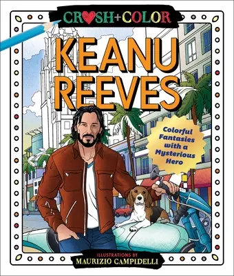 Crush and Color : Keanu Reeves : Fantaisies colorées avec un héros mystérieux - Crush and Color: Keanu Reeves: Colorful Fantasies with a Mysterious Hero